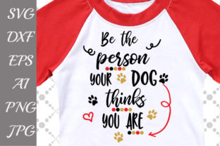 Be the Person Your Dog Thinks You Are SVG