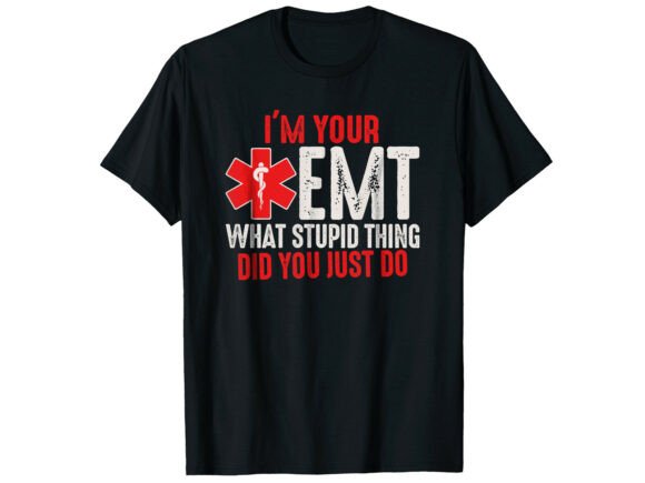 Funny EMT Quote Paramedic T-Shirt Design