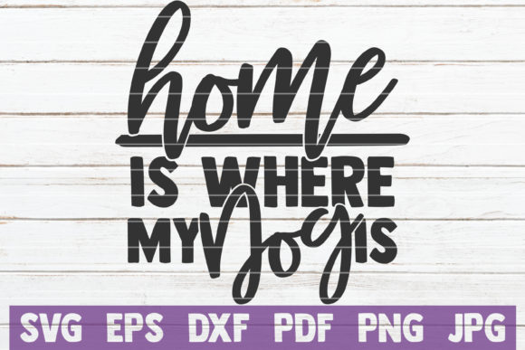 Home is Where My Dog is SVG Cut File